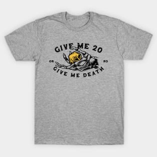 Give me 20 or give me death - White T-Shirt